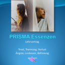 PRISMA Essenzen Lehrvortrag: Trost, Trennung, Verlust, Ängste, Loslassen, Befreiung